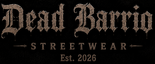 Dead Barrio Streetwear - Home